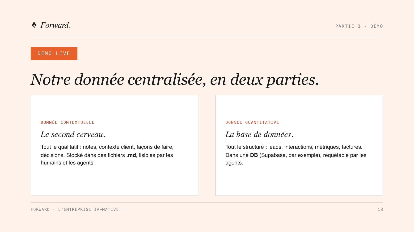 La donnée centralisée en deux parties : la donnée contextuelle (un second cerveau, des fichiers texte) et la donnée quantitative (une base de données interrogeable par les agents).